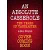 KNYGA Horne, Alex Absolute Casserole: The Taskmaster Compendium