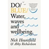 KNYGA Hounsfield, Nick; Richardson, Abby Do Mėlyna: Vanduo, waves and wellbeing.
