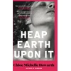 KNYGA Howarth Chloe M Heap Earth Upon It