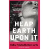 KNYGA Howarth, Chloe Michelle Heap Earth Upon It