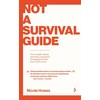 KNYGA Howes, Nicole Not a Survival Guide: Your Straight Talking Parenting Companion; Navigating The Shift From Child To Teen