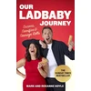 KNYGA Hoyle, Mark; Hoyle, Roxanne Our LadBaby Journey: Success, Sacrifice and Sausage Rolls, the instant Sunday Times bestseller