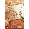 KNYGA Huang, Ana If We Were Perfect