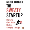 KNYGA Huber, Nick Sweaty Startup: How to Get Rich Doing Simple Things