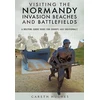 KNYGA Hughes, Gareth Visiting the Normandy Invasion Beaches and Battlefields: A Helpful Guide Book for Groups and Individuals
