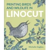 KNYGA Hughes, Michelle Printing Birds and Wildlife In Linocut
