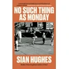 KNYGA Hughes, Sian (Author, Magpie Books) No Such Thing as Monday