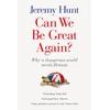 KNYGA Hunt, Jeremy Can We Be Great Again?: Why a Dangerous World Needs Britain