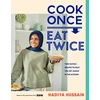 KNYGA Hussain, Nadiya Cook Once, Eat Twice: Time-Saving Recipes to Help You Get Ahead in the Kitchen
