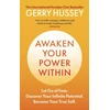 KNYGA Hussey Gerry Awaken Your Power Within: Let Go of Fear. Discover Your Infinite Potential. Become Your True Self.