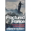 KNYGA Hussey, OBE Andrew Fractured France: A Journey Through a Divided Nation