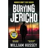 KNYGA Hussey, William Burying Jericho: The brand new 2025 crime thriller from the award-winning author of KILLING JERICHO