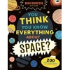 KNYGA Hutchinson Sam You Think You Know Everything About Space?, 200 Quiz Questions for Curious Kids!