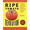 KNYGA Hyman, Frank Ripe Tomato Revolution: Planting and Growing Every Type of Tomato: Beefsteaks, Cherries, Plums, Dwarfs, and Heirlooms