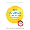 KNYGA Ichiro Kishimi Courage to be Happy, True Contentment Is Within Your Power