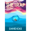 KNYGA Icke, David Trap: What it is, how is works, and how we escape its illusions