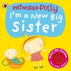 KNYGA Bookshop I'm a New Big Sister: A Princess Polly book
