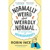 KNYGA Ince, Robin Normally Weird and Weirdly Normal: My Adventures in Neurodiversity