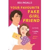 KNYGA Ingalls Bea Your Favourite Fake Girlfriend: must-read dreamy rom-com - fake dating with a wedding guest twist!