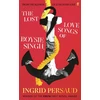 KNYGA Ingrid Persaud Lost Love Songs of Boysie Singh, FROM THE WINNER OF THE COSTA FIRST NOVEL AWARD