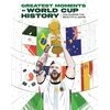 KNYGA Insight Editions Greatest Moments In World Cup History