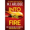 KNYGA Into the Fire, The totally gripping thriller you don’t want to miss in 2025, from million-copy bestseller M. J. Arlidge