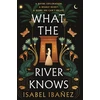 KNYGA Isabel Ibanez What the River Knows, the addictive and endlessly romantic historical fantasy
