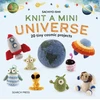 KNYGA Ishii Sachiyo Knit a Mini Universe: 20 Tiny Cosmic Projects
