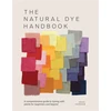 KNYGA Iverson, Heidi Natural Dye Handbook: A Comprehensive Guide to Dyeing with Plants for Beginners and Beyond