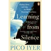 KNYGA Iyer, Pico Learning from Silence: Finding clarity and calm in a world of mounting uncertainty