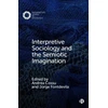 KNYGA J. I. Hans Bakker Interpretive Sociology and the Semiotic Imagination