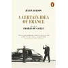 KNYGA Jackson, Julian Certain Idea of France: The Life of Charles de Gaulle