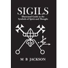 KNYGA Jackson, Mark Sigils: Illustrated Guide to The Symbols of Spirit and Thought