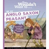 KNYGA Jacqueline Morley You Wouldn't Want To Be An Anglo-Saxon Peasant