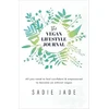 KNYGA JADE, SADIE The Vegan Lifestyle Journal: All you need to feel confident &amp; empowered to become an ethical vegan