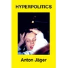 KNYGA Jager Anton Hyperpolitics: Extreme Politicization without Political Consequences