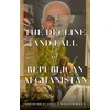KNYGA Jamal, Ahmad Shuja; Maley, William Decline and Fall of Republican Afghanistan