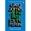 KNYGA James Greg All the Best for the Future: Growing Up Without Growing Old