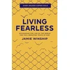 KNYGA Jamie Winship Living Fearless – Exchanging the Lies of the World for the Liberating Truth of God