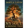 KNYGA Jamila Gavin My Soul, A Shining Tree