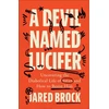KNYGA Jared Brock Devil Named Lucifer, Uncovering the Diabolical Life of Satan and How to Resist Him