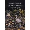 KNYGA Jarod K Anderson Something in the Woods Loves You