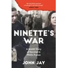 KNYGA Jay, John Ninette's War: A Jewish Story of Survival in 1940s France