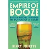 KNYGA Jeffreys, Henry Empire of Booze: British History Through the Bottom of a Glass
