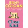 KNYGA Jenny Colgan Close Knit, the brilliant new, feel-good love story about the joy of knitting, community and love!