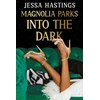 KNYGA Jessa Hastings Magnolia Parks: Into the Dark, Book 5 – The BRAND NEW book in the Magnolia Parks Universe series