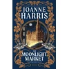 KNYGA Joanne Harris Moonlight Market, Romantasy meets Romeo and Juliet in this spellbinding modern fairytale from the million-copy bestseller