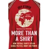 KNYGA Joey Durso More Than A Shirt, How Football Shirts Explain Global Politics, Money and Power
