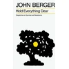KNYGA John Berger Hold Everything Dear, Dispatches on Survival and Resistance