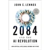 KNYGA John C Lennox 2084 and the AI Revolution, Updated and Expanded Edition
